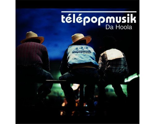 Télépopmusik - Da Hoola