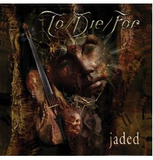 To/Die/For - Jaded