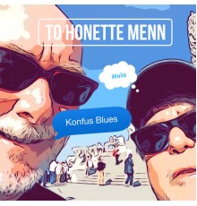 To Honette Menn - Konfus Blues