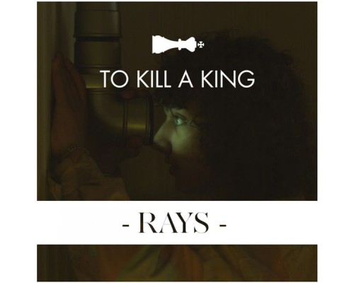 To Kill A King - Rays