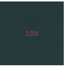 To Move - To Move