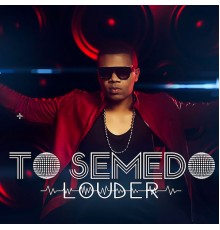 To Semedo - Louder