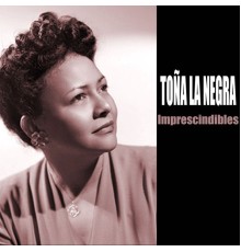 Toña La Negra - Imprescindibles