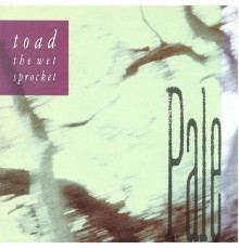 Toad The Wet Sprocket - Pale