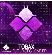 Tobax - Futuristic Love EP