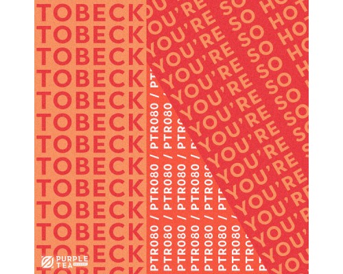 Tobeck - You're So Hot