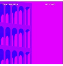 Tobias Bergson - Let It Out