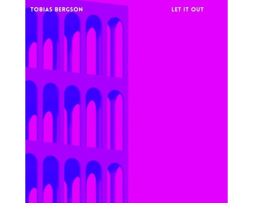 Tobias Bergson - Let It Out