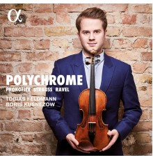 Tobias Feldmann and Boris Kusnezow - Polychrome - Ravel, Prokofiev & Strauss: Violin Sonatas