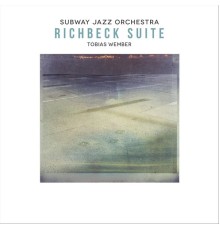 Tobias Wember & Subway Jazz Orchestra - Richbeck Suite
