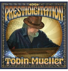 Tobin Mueller - Prestidigitation