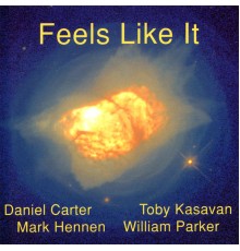 Toby Kasavan, Mark Hennen, Daniel Carter & William Parker - Feels Like It
