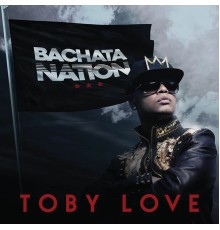 Toby Love - Bachata Nation