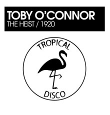 Toby O'Connor - The Heist / 1920 (Original Mix)