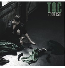 Toc - Foolish