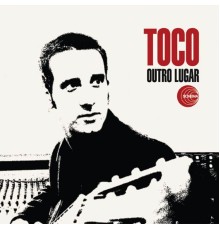 Toco - Outro Lugar