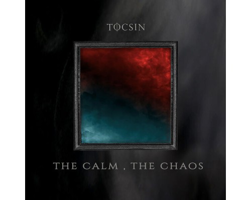 Tocsin - The Calm, the Chaos