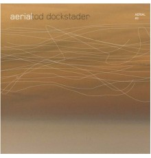 Tod Dockstader - Aerial #3