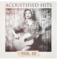 Todays Hits - Acoustified Hits, Vol. 10