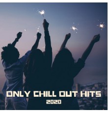 Todays Hits - Only Chill Out Hits 2020