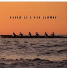 Todays Hits, Chillout Lounge - Dream of a Hot Summer – Lounge & Chill House