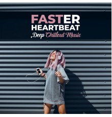 Todays Hits, Deep Lounge, Weekend Chillout Music Zone - Faster Heartbeat - Deep Chillout Music: Electronic Vibes, Just Relax, Relaxing Beats for Your Body & Soul, Chillax Atmosphere