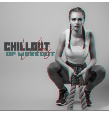 Todays Hits, Home Workouts Music Zone, Running Music Academy - Chillout Vibes of Workout: 2020 Motivation Chillout Beats, Background Music for Gym, Workout, Fitness, Jogging, Running