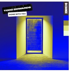 Todd Edwards - Done With You