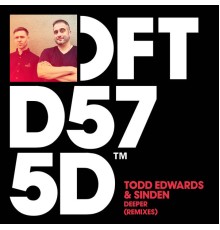 Todd Edwards & Sinden - Deeper  (Remixes)