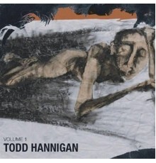 Todd Hannigan - Volume 1