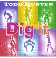 Todd Hunter - Dig It