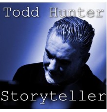 Todd Hunter - Storyteller