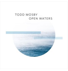 Todd Mosby - Open Waters