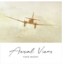 Todd Mosby - Aerial Views