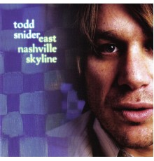 Todd Snider - East Nashville Skyline