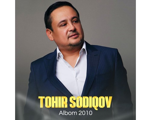 Tohir Sodiqov - Albom 2010