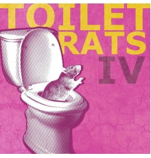 Toilet Rats - IV