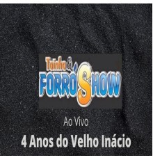 Toinho & Forró Show - 4 Anos do Velho Inácio (Ao Vivo)
