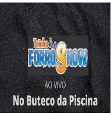 Toinho & Forró Show - No Buteco da Piscina (Ao Vivo)