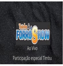 Toinho & Forró Show featuring Timbu - Toinho & Forró Show (Ao Vivo)