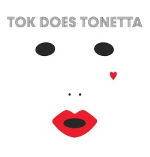 Tok - Tok Does Tonetta