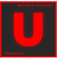 Tokerhail - Melodic Dubstep