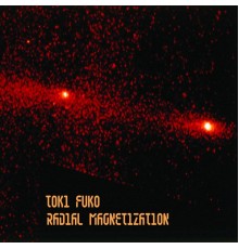 Toki Fuko - Radial Magnetization