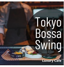 Tokyo Bossa Swing - Luxury Cafe