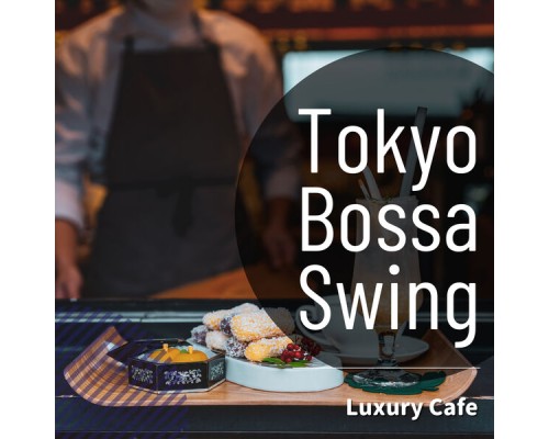 Tokyo Bossa Swing - Luxury Cafe