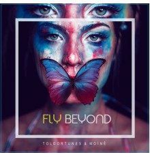 Toldortunes & Moinè - Fly Beyond