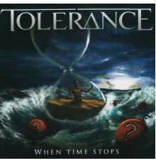 Tolerance - When Time Stops