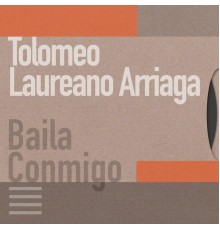 Tolomeo Laureano Arriaga - Baila Conmigo