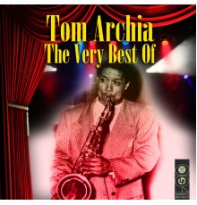 Tom Archia - The Very Best Of