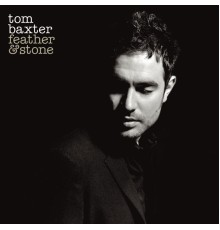 Tom Baxter - feather & stone